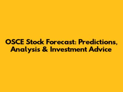 OSCE Stock Forecast: Predictions, Analysis & Investment Advice