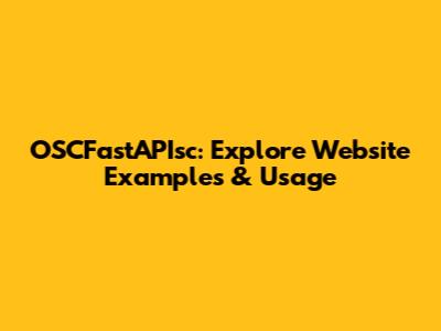 OSCFastAPIsc: Explore Website Examples & Usage