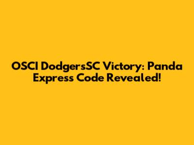 OSCI DodgersSC Victory: Panda Express Code Revealed!