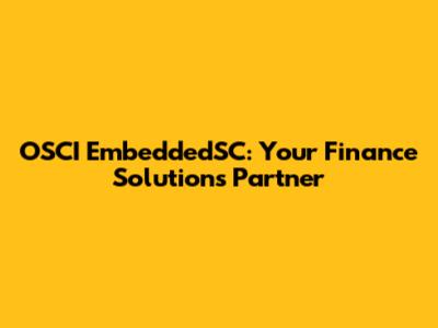 OSCI EmbeddedSC: Your Finance Solutions Partner