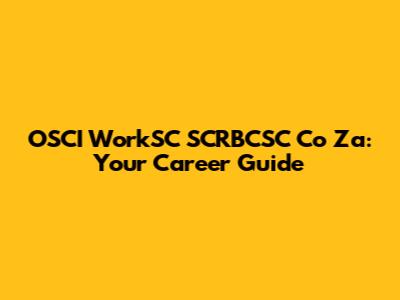 OSCI WorkSC SCRBCSC Co Za: Your Career Guide