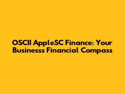 OSCII AppleSC Finance: Your Business's Financial Compass