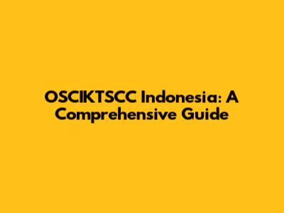 OSCIKTSCC Indonesia: A Comprehensive Guide