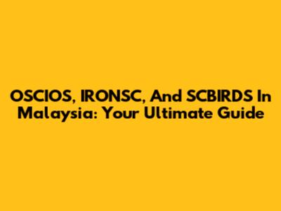 OSCIOS, IRONSC, And SCBIRDS In Malaysia: Your Ultimate Guide