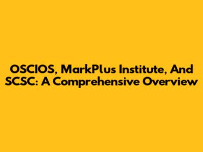 OSCIOS, MarkPlus Institute, And SCSC: A Comprehensive Overview