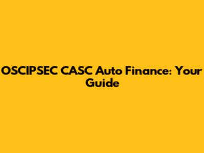 OSCIPSEC CASC Auto Finance: Your Guide