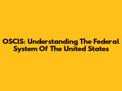 OSCIS: Understanding The Federal System Of The United States