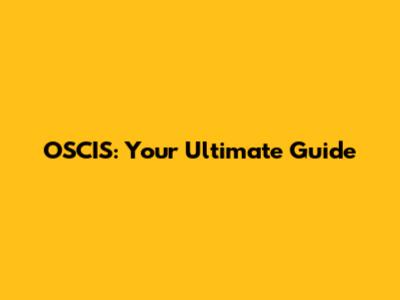 OSCIS: Your Ultimate Guide