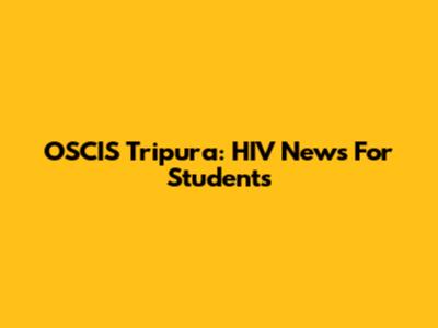 OSCIS Tripura: HIV News For Students
