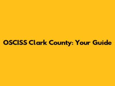 OSCISS Clark County: Your Guide
