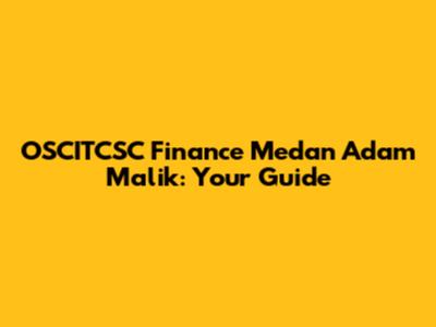 OSCITCSC Finance Medan Adam Malik: Your Guide