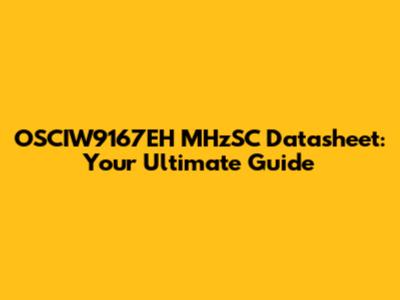OSCIW9167EH MHzSC Datasheet: Your Ultimate Guide
