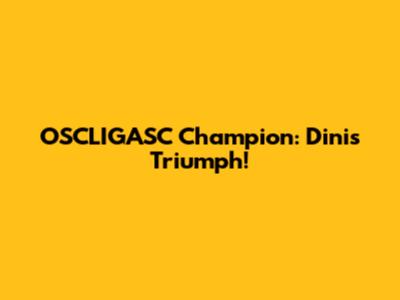 OSCLIGASC Champion: Dini's Triumph!