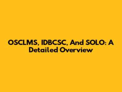 OSCLMS, IDBCSC, And SOLO: A Detailed Overview