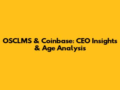 OSCLMS & Coinbase: CEO Insights & Age Analysis