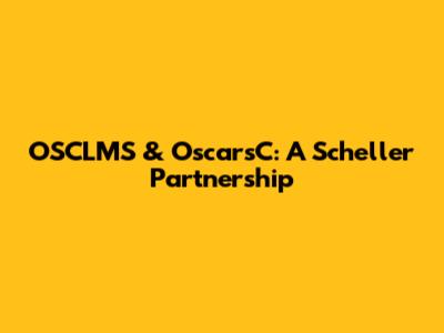 OSCLMS & OscarsC: A Scheller Partnership