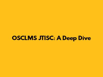 OSCLMS JTISC: A Deep Dive