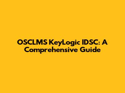 OSCLMS KeyLogic IDSC: A Comprehensive Guide