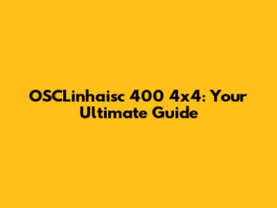 OSCLinhaisc 400 4x4: Your Ultimate Guide