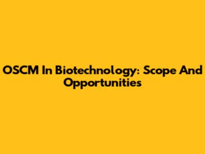 OSCM In Biotechnology: Scope And Opportunities