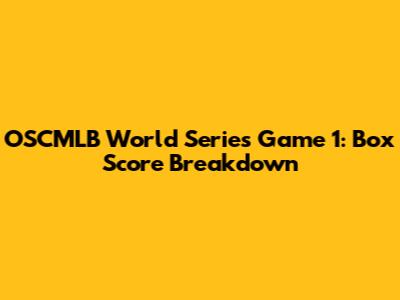 OSCMLB World Series Game 1: Box Score Breakdown