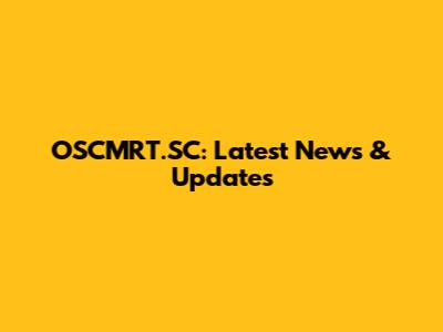 OSCMRT.SC: Latest News & Updates