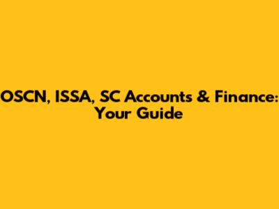 OSCN, ISSA, SC Accounts & Finance: Your Guide
