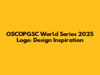 OSCOPGSC World Series 2025 Logo: Design Inspiration