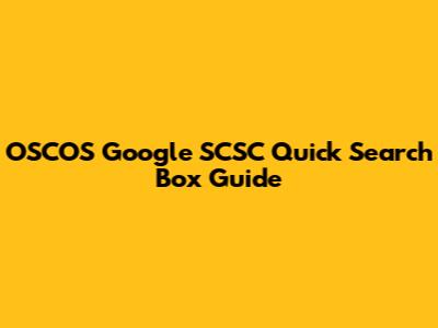OSCOS Google SCSC Quick Search Box Guide