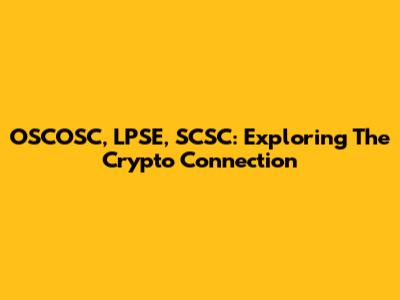 OSCOSC, LPSE, SCSC: Exploring The Crypto Connection