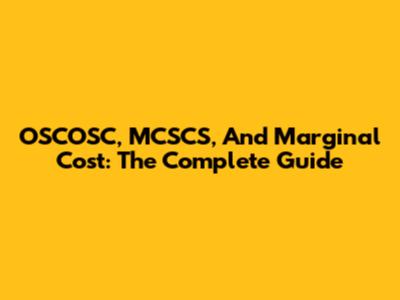 OSCOSC, MCSCS, And Marginal Cost: The Complete Guide