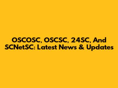 OSCOSC, OSCSC, 24SC, And SCNetSC: Latest News & Updates
