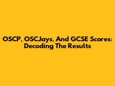 OSCP, OSCJays, And GCSE Scores: Decoding The Results