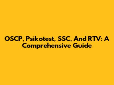 OSCP, Psikotest, SSC, And RTV: A Comprehensive Guide