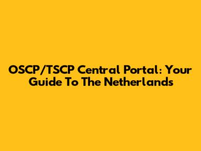 OSCP/TSCP Central Portal: Your Guide To The Netherlands