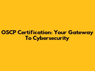 OSCP Certification: Your Gateway To Cybersecurity