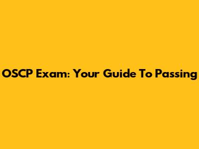 OSCP Exam: Your Guide To Passing