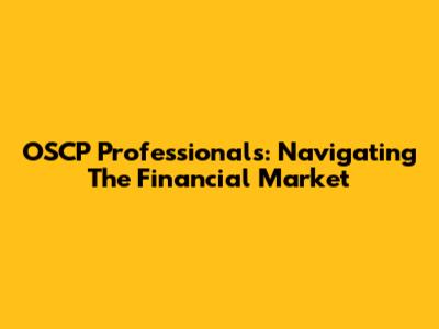 OSCP Professionals: Navigating The Financial Market