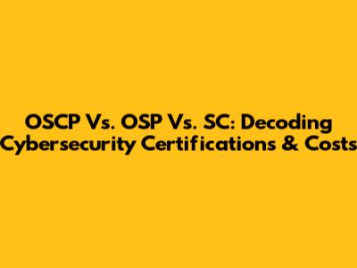 OSCP Vs. OSP Vs. SC: Decoding Cybersecurity Certifications & Costs
