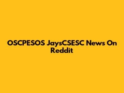 OSCPESOS JaysCSESC News On Reddit