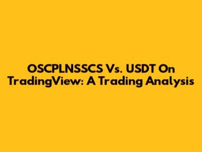 OSCPLNSSCS Vs. USDT On TradingView: A Trading Analysis
