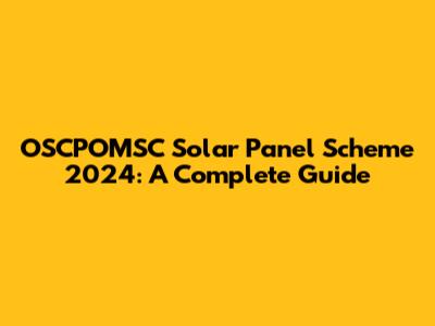 OSCPOMSC Solar Panel Scheme 2024: A Complete Guide