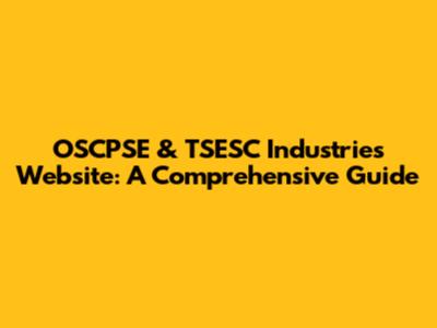 OSCPSE & TSESC Industries Website: A Comprehensive Guide