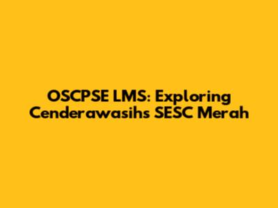 OSCPSE LMS: Exploring Cenderawasih's SESC Merah