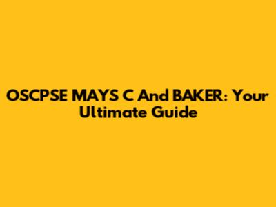 OSCPSE MAYS C And BAKER: Your Ultimate Guide