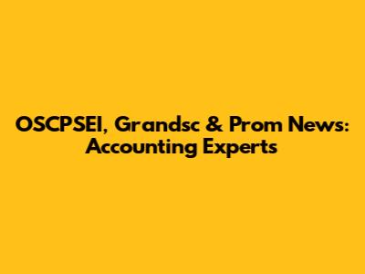 OSCPSEI, Grandsc & Prom News: Accounting Experts