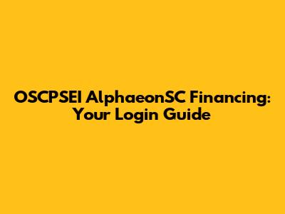 OSCPSEI AlphaeonSC Financing: Your Login Guide