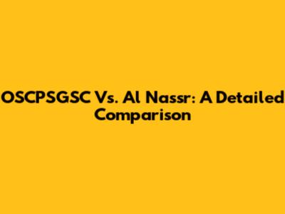 OSCPSGSC Vs. Al Nassr: A Detailed Comparison