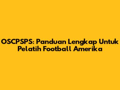 OSCPSPS: Panduan Lengkap Untuk Pelatih Football Amerika