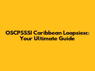 OSCPSSSI Caribbean Loopsiesc: Your Ultimate Guide